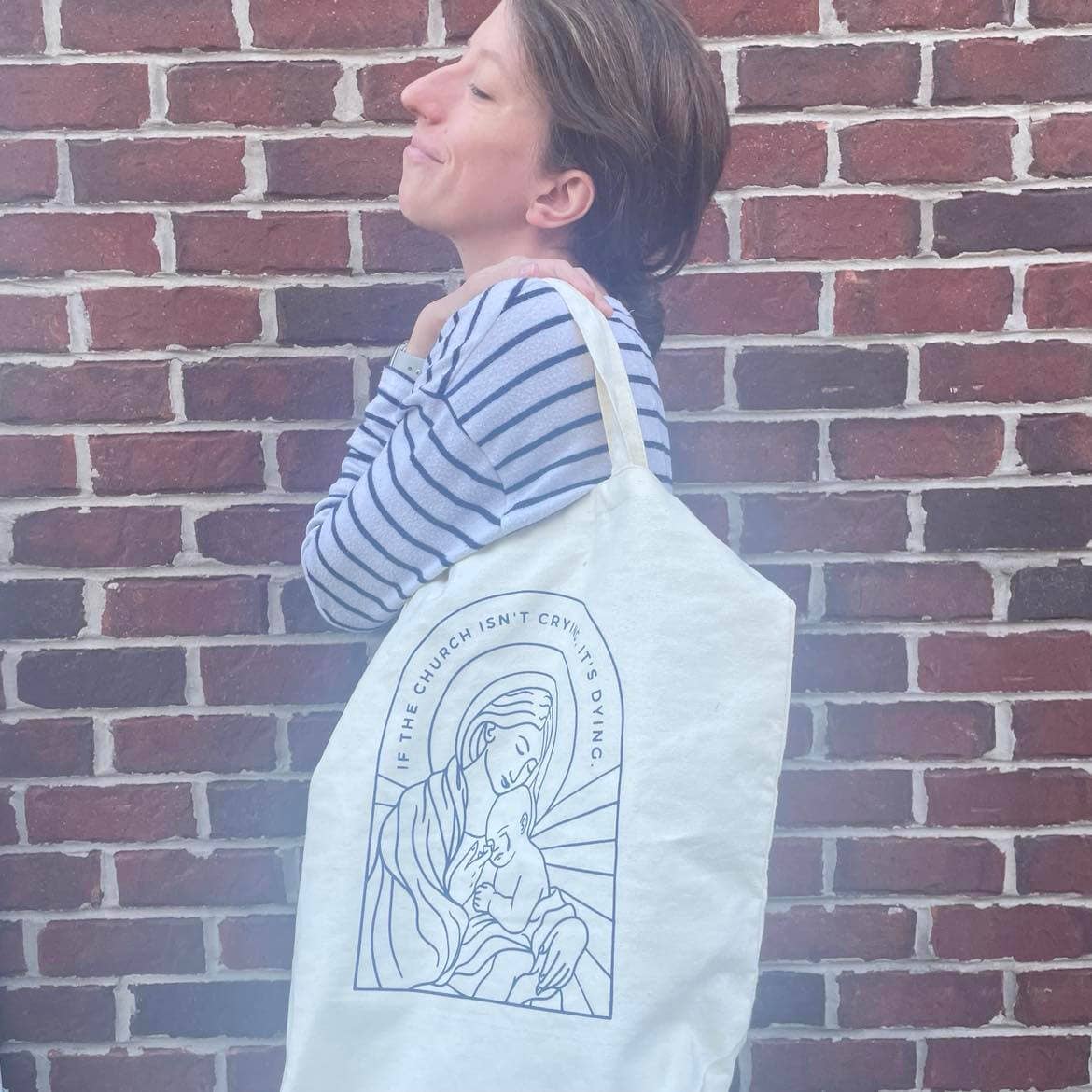 If the Church Isn't Crying, It's Dying - Tote Bag
