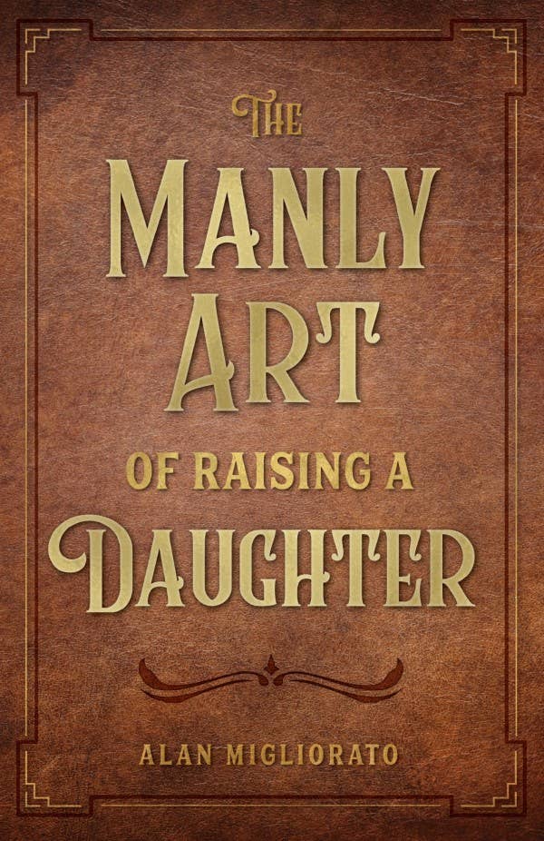 Manly Art of Raising A Daughter