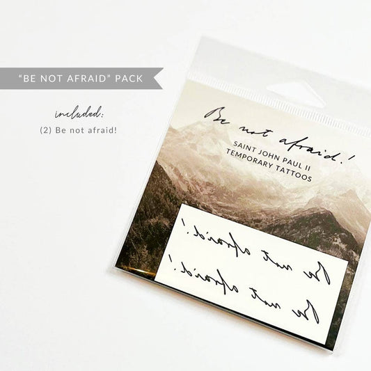 "Be Not Afraid" Temporary Tattoos