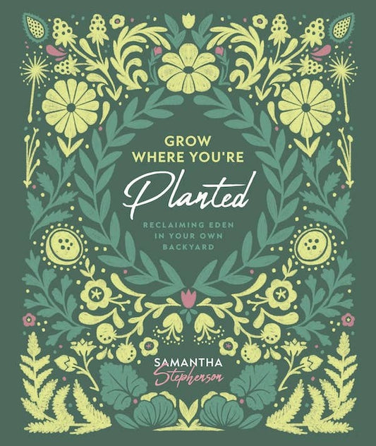Grow Where You're Planted