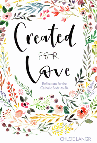 Created for Love: Reflections for the Catholic Bride-to-Be